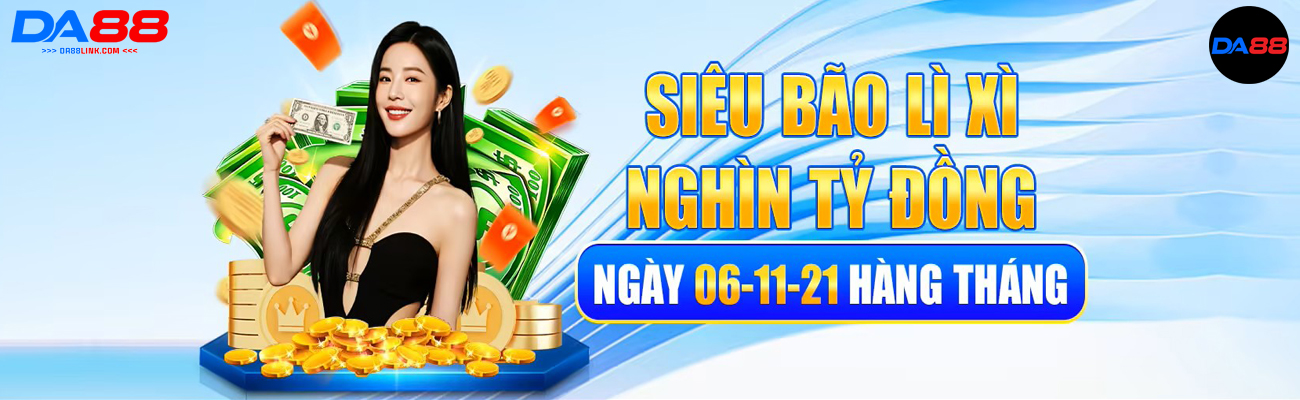 DA88 siêu bão lì xì hàng ngàn tỉ đồng cho thành viên
